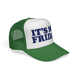 IT'S MY FRIDAY - day of the week weekend mode funny friyay mesh Trucker Cap