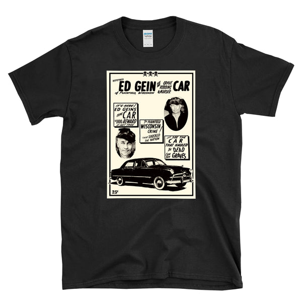 ED GEIN CAR EXHIBIT FLYER - Serial Killer advertisement - T-shirt