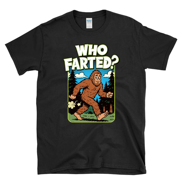 WHO FARTED? - Sasquatch  Bigfoot  - T-shirt