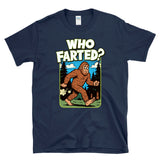 WHO FARTED? - Sasquatch  Bigfoot  - T-shirt