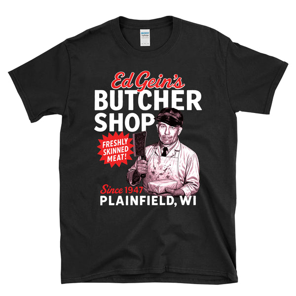 ED GEIN'S BUTCHER SHOP Plainfield, WI - Serial Killer - T-shirt