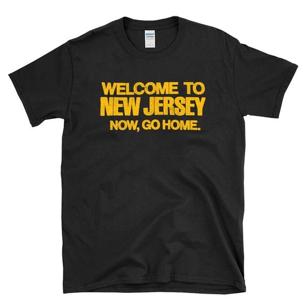 WELCOME TO NEW JERSEY NOW GO HOME - vintage tourism - T-Shirt