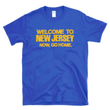 WELCOME TO NEW JERSEY NOW GO HOME - vintage tourism - T-Shirt