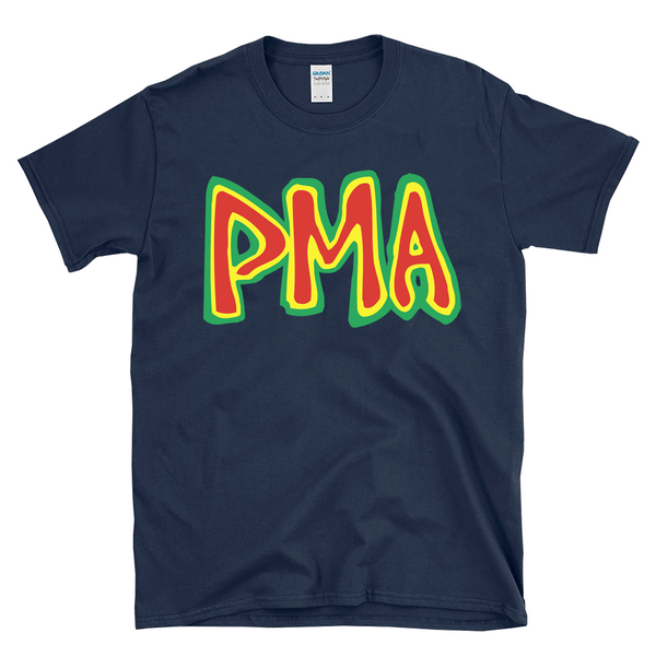 PMA - Positive Mental Attitude  - T-Shirt