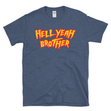HELL YEAH BROTHER - Funny 80's Wrestling  -  T-Shirt