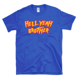 HELL YEAH BROTHER - Funny 80's Wrestling  -  T-Shirt