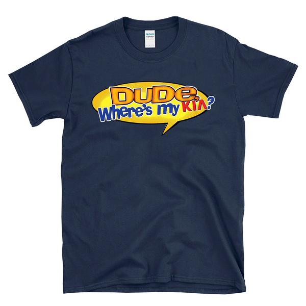 DUDE WHERE'S MY KIA? - Kia Boyz Tok Trending Movie Parody -  T-Shirt