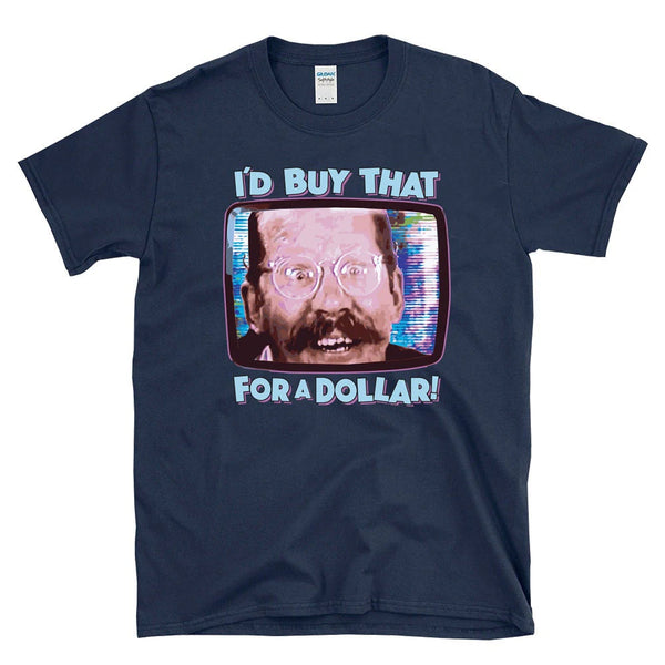 I'D BUY THAT  FOR A DOLLAR! - sci-fi 80's future movie qoute - T-Shirt