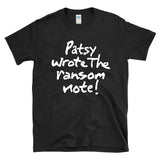 PATSY WROTE THE RANSOM NOTE - true crime detective unsolved mystery -  T-Shirt