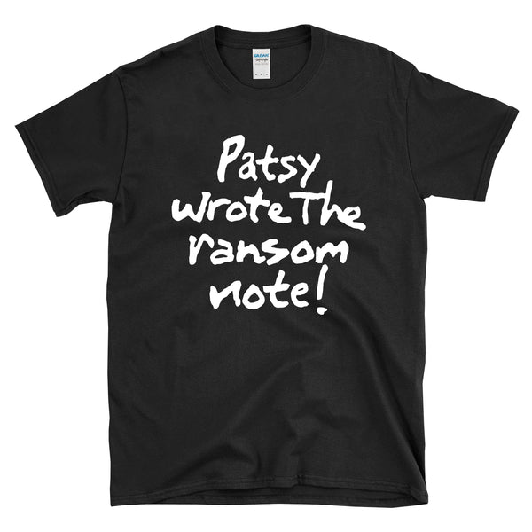 PATSY WROTE THE RANSOM NOTE - true crime detective unsolved mystery -  T-Shirt