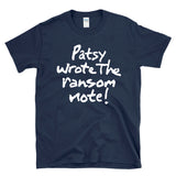 PATSY WROTE THE RANSOM NOTE - true crime detective unsolved mystery -  T-Shirt