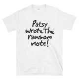 PATSY WROTE THE RANSOM NOTE - true crime detective unsolved mystery -  T-Shirt