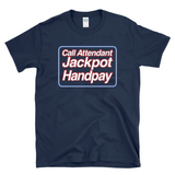 CALL ATTENDANT JACKPOT HANDPAY - lucky winning casino slot machine gambling - T-Shirt