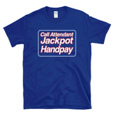 CALL ATTENDANT JACKPOT HANDPAY - lucky winning casino slot machine gambling - T-Shirt