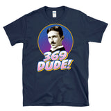369 DUDE -Nikola Tesla 3 6 9 69 Pun Manifestation Secrets of the Universe  - T-shirt