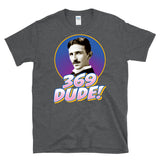 369 DUDE -Nikola Tesla 3 6 9 69 Pun Manifestation Secrets of the Universe  - T-shirt