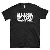 BLINK If YOU WANT ME - Vintage Retro Novelty -  T-Shirt