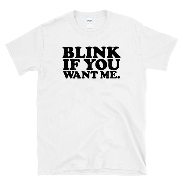 BLINK If YOU WANT ME - Vintage Retro Novelty -  T-Shirt