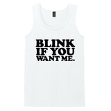 BLINK IF YOU WANT ME - Vintage Retro Novelty - Tank Top