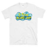 A FEW INCHES LATER - Video Editor Meme Time Card - T-shirt