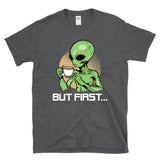 BUT FIRST... - Alien Drinking Coffee UFO UAP Extraterrestrial Humor - T-shirt