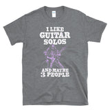 I LIKE GUITAR SOLOS AND MAYBE 3 PEOPLE  - Guitarist Shredder Rock & Roll Music Fan Sarcasm - T-shirt
