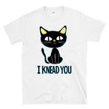 I KNEAD YOU - Cat Kitten Black Kitty Mom Dad Pun -  T-Shirt