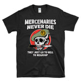MERCENARIES NEVER DIE THEY JUST GO TO HELL TO REGROUP — Retro Vintage Military Combat Veteran - T-Shirt