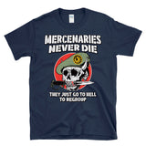 MERCENARIES NEVER DIE THEY JUST GO TO HELL TO REGROUP — Retro Vintage Military Combat Veteran - T-Shirt