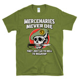 MERCENARIES NEVER DIE THEY JUST GO TO HELL TO REGROUP — Retro Vintage Military Combat Veteran - T-Shirt