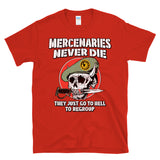 MERCENARIES NEVER DIE THEY JUST GO TO HELL TO REGROUP — Retro Vintage Military Combat Veteran - T-Shirt