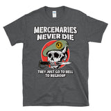 MERCENARIES NEVER DIE THEY JUST GO TO HELL TO REGROUP — Retro Vintage Military Combat Veteran - T-Shirt