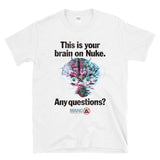 THIS IS YOUR BRAIN ON NUKE. ANY QUESTIONS? - Sci-fi Cult 90s Retro 80s Movies - T-Shirt