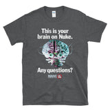 THIS IS YOUR BRAIN ON NUKE. ANY QUESTIONS? - Sci-fi Cult 90s Retro 80s Movies - T-Shirt