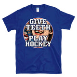GIVE TEETH PLAY HOCKEY - chipped tooth bloody mouth player fan - T-Shirt