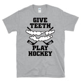GIVE TEETH PLAY HOCKEY - chipped tooth bloody mouth player fan - T-Shirt