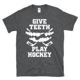 GIVE TEETH PLAY HOCKEY - chipped tooth bloody mouth player fan - T-Shirt