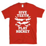 GIVE TEETH PLAY HOCKEY - chipped tooth bloody mouth player fan - T-Shirt
