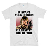 IF I WAN'T YOUR OPINION - Legendary Delta Action Force Hero Chuck Tribute -  T-Shirt