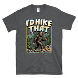 I'D HIKE THAT - Big Foot Sasquatch Hiking - T-Shirt