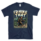 I'D HIKE THAT - Big Foot Sasquatch Hiking - T-Shirt