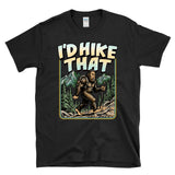I'D HIKE THAT - Big Foot Sasquatch Hiking - T-Shirt