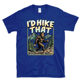 I'D HIKE THAT - Big Foot Sasquatch Hiking - T-Shirt