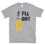 I'LL GO - retro vintage 80s space shuttle astronaut sci-fi funny exploration humor T-Shirt