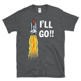I'LL GO - retro vintage 80s space shuttle astronaut sci-fi funny exploration humor T-Shirt