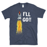 I'LL GO - retro vintage 80s space shuttle astronaut sci-fi funny exploration humor T-Shirt