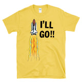 I'LL GO - retro vintage 80s space shuttle astronaut sci-fi funny exploration humor T-Shirt