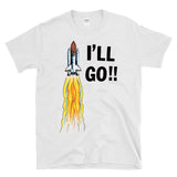 I'LL GO - retro vintage 80s space shuttle astronaut sci-fi funny exploration humor T-Shirt