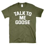 TALK TO ME GOOSE - funny military pilot humor pop culture T-Shirt
