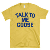 TALK TO ME GOOSE - funny military pilot humor pop culture T-Shirt
